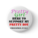 Pretty Girl Here to Support My Pretty Boy Pins