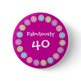 Pretty Pink Fabulously 40 Birthday Button / Badge button