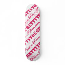 Pretty Tough Skateboard by prettytough2 Pretty Tough Skateboard