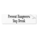 Prevent Hangovers bumper stickers