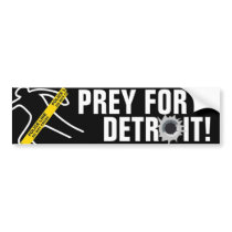 Prey for Detroit! Bumper Stickers