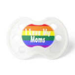 Pride Baby I Love My Moms pacifiers
