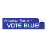 PRIMARIES MATTER bumpersticker bumper stickers