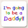 Primary Colors Going to be Daddy Gifts Coaster