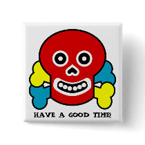 Primary Skull, HAVE A GOOD TIME! buttons by PaulHonatke Primary Skull, HAVE A GOOD TIME! buttons