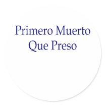 Primero Muerto Que Preso stickers