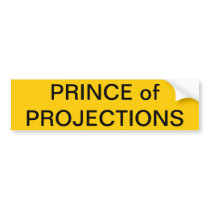 PRINCE of PROJECTIONS Bumper sticker