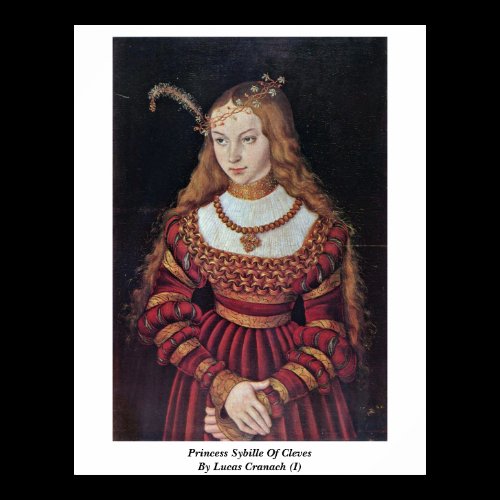 Princess Sybille Of Cleves By Lucas Cranach (I) Poster