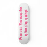 Princess: The daughter of the King of Kings Skate Board Decks