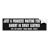 Princess Waiting for her Knight in Shiny Leather Bumper Sticker