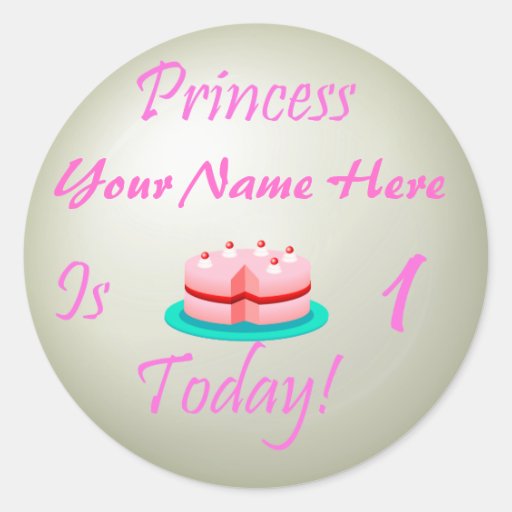 Princess (Your Name) is 1 Today Round Stickers