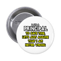 Principal...Assume I Am Never Wrong buttons