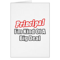 Principal...Kind of a Big Deal Greeting Cards