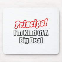 Principal...Kind of a Big Deal Mouse Pad