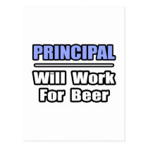 Principal...Will Work For Beer postcards
