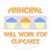Principal ... Will Work For Cupcakes stickers