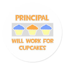 Principal ... Will Work For Cupcakes stickers