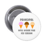 Principal ... Will Work For Ice Cream Pinback Buttons