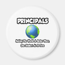 Principals...Making the World a Better Place Fridge Magnet