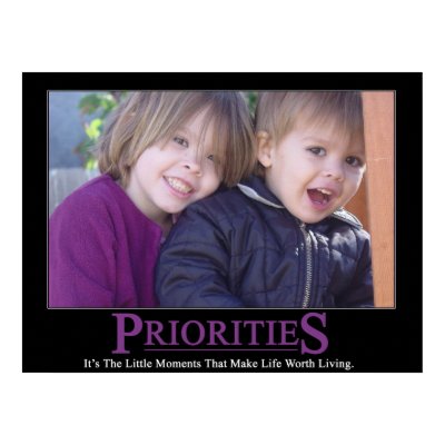 Priorities - It's the little things... Posters by srobertson72