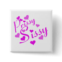 Prissy Sissy Button by uniqueandkinky Prissy Sissy Button