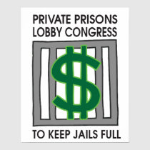 Private Prisons Lobby To Keep Jails Full posters