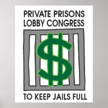 Private Prisons Lobby To Keep Jails Full Posters