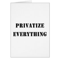 Privatize Everything Greeting Cards