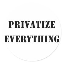 Privatize Everything Round Stickers