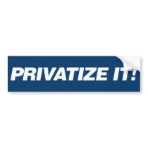 Privatize It bumper stickers