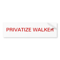 PRIVATIZE WALKER bumper stickers