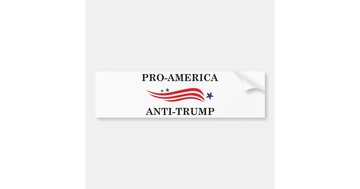 Pro-America Anti-Trump Bumper Sticker | Zazzle