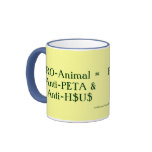 PRO-Animal = Anti-PETA &amp; Anti-H$U$ Mug