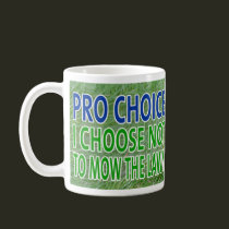 Pro Choice..I Won't Mow mugs