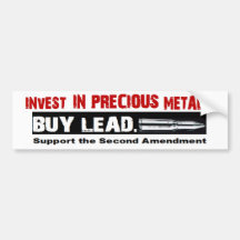 Pro Gun INVEST IN PRECIOUS METALS. BUY LEAD Bumper Sticker