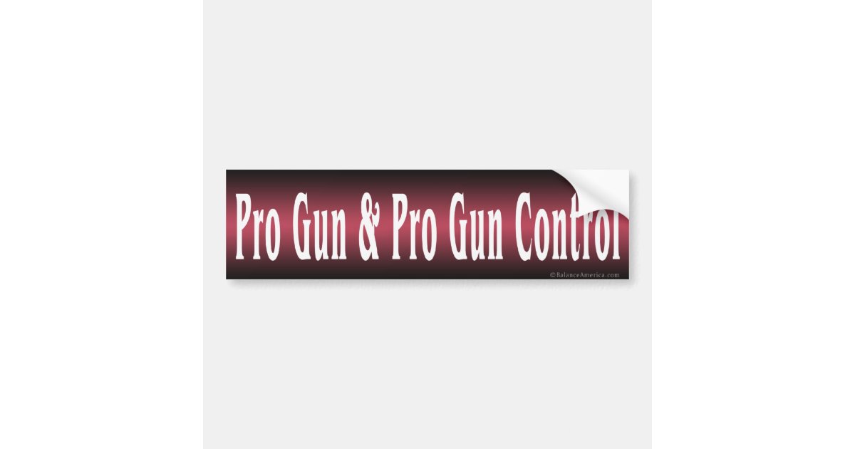 Pro Gun Pro Gun Control Bumper Sticker | Zazzle