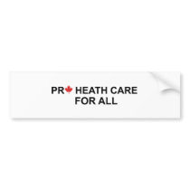 Pro Health Care For All bumper stickers by niffx Pro Health Care For All bumper stickers