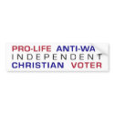 Pro-life Anti-war Independent Christian Voter bumper stickers