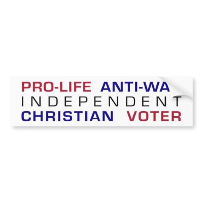 Pro-life Anti-war Independent Christian Voter Bumper Sticker by kellicald