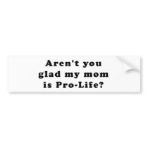 Pro Life Bumper Sticker
