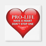 Pro-Life Have A Heart Don't Stop One Magnet