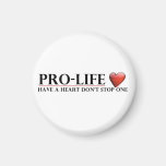 Pro Life Have a Heart Don't Stop One Magnet