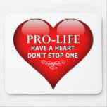 Pro-Life Have A Heart Don't Stop One Mouse Pads