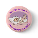 Pro Life Moms For McCain Palin 2008 buttons