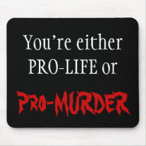 PRO-LIFE or PRO-MURDER Mouse Pads