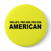 Pro-life. Pro-God. Pro-Gun American Pins