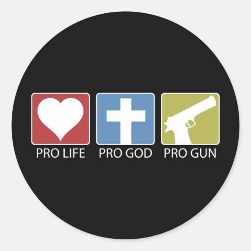 Pro Life, Pro God, Pro Gun Stickers
