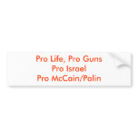 Pro Life, Pro GunsPro IsraelPro McCain/Palin bumper stickers