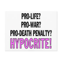 Pro-life? Pro-war? Pro-death penalty? Hypocrite! postcards by SmartAssProducts Pro-life? Pro-war? Pro-death penalty? Hypocrite! postcards