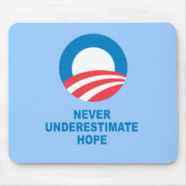 Pro-Obama - NEVER UNDERESTIMATE HOPE Mouse Pad